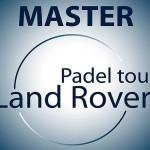 Comienza la segunda parte de Land Rover Pádel Tour