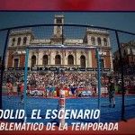 Programa 6 World Pádel Tour: Valladolid, una prueba con muchas historias