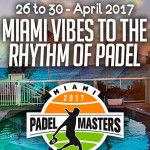 ¿Por qué no puedes perderte el Miami Padel Master?