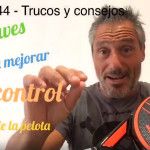 Consejos-trucos de Miguel Sciorilli (44): Mejorar el control de la bola Nueva entrega de los consejos de Miguel Sciorilli