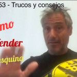 Los Consejos de Miguel Sciorilli - Cómo defender la esquina