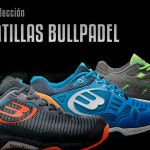 Descubre la nueva línea de zapatillas de Bullpadel