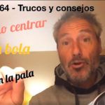 Consells i trucs de Miguel Sciorilli (64): Centrar la bola a la pala
