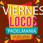 Nueva edición de los Viernes Locos en Padelmanía Nueva edición de los Viernes Locos en Padelmanía