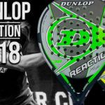 Dunlop Reaction 2018: Vuelve una de las palas predilectas de los aficionados