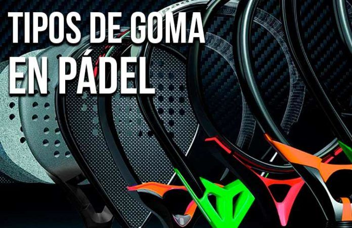 La Guía de Oferta Pala Pádel para elegir la pala perfecta (II): Según el tipo de Goma
