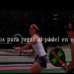 Mejora tu Pádel con Manu Martín: Consejos para jugar al aire libre