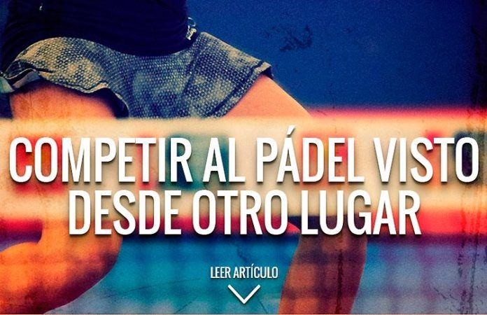Competir al pádel visto desde otro lugar