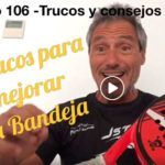 Consejos-Trucos de Miguel Sciorilli (106): Dos sugerencias para mejorar la bandeja