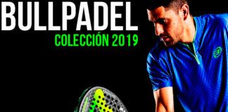 La nueva colección Bullpadel 2019.