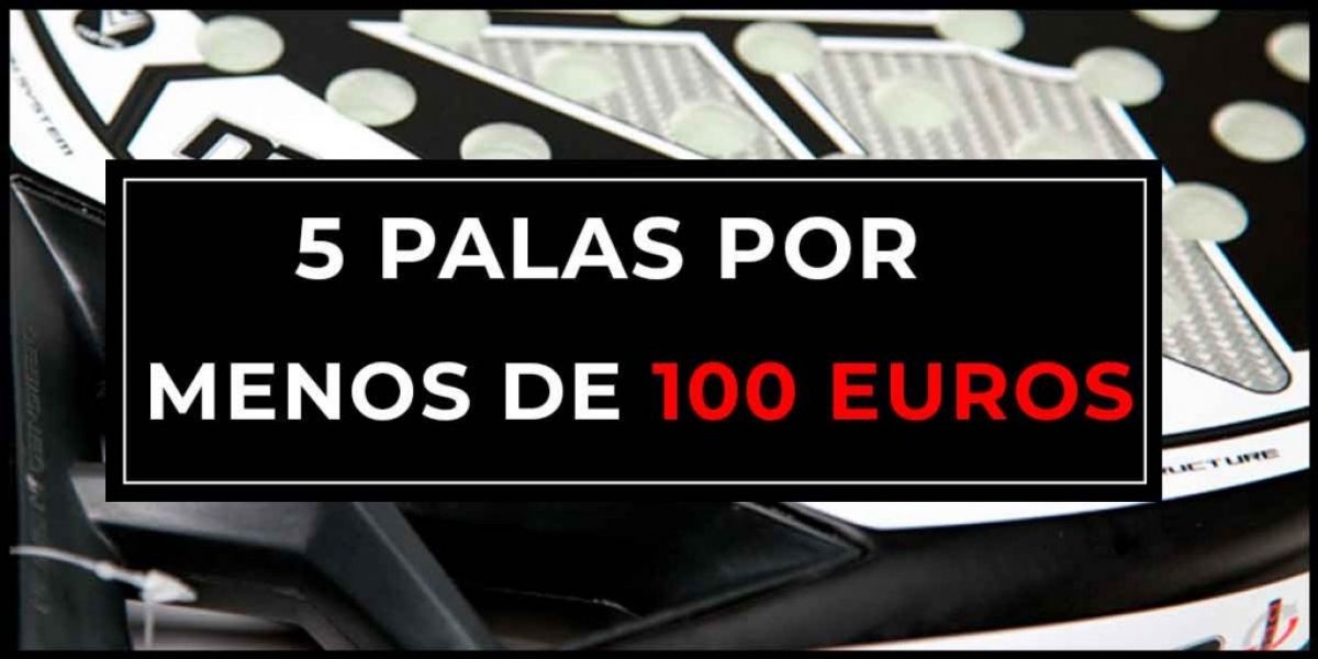 Padelmanía analiza las 5 mejores palas por menos de 100 euros