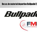 ما الذي يجب عليك فعله للتقدم بطلب للحصول على منحة Bullpadel و FMP؟
