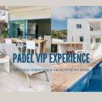 Padel Vip Experience Ibiza: il miglior piano per questa estate
