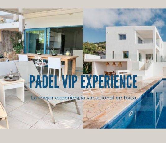 Padel Vip Experience Ibiza: el mejor plan para este verano Padel Vip Experience Ibiza: el mejor plan para este verano