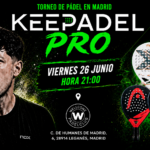 ¿Quieres ganar la pala de Agustín Tapia? Vuelve el mejor torneo de padel de Madrid Keepadel Pro